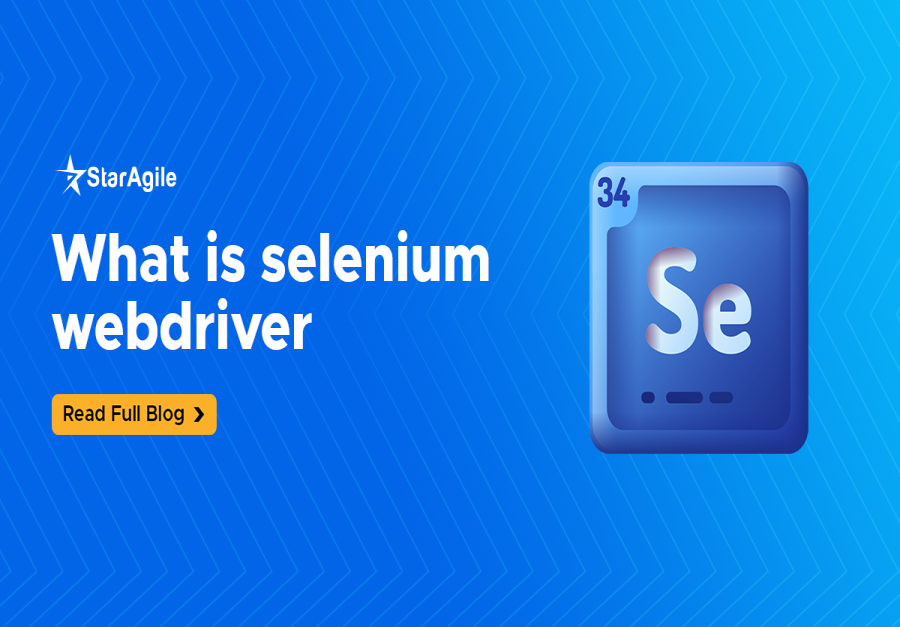 What is Selenium WebDriver? - StarAgile