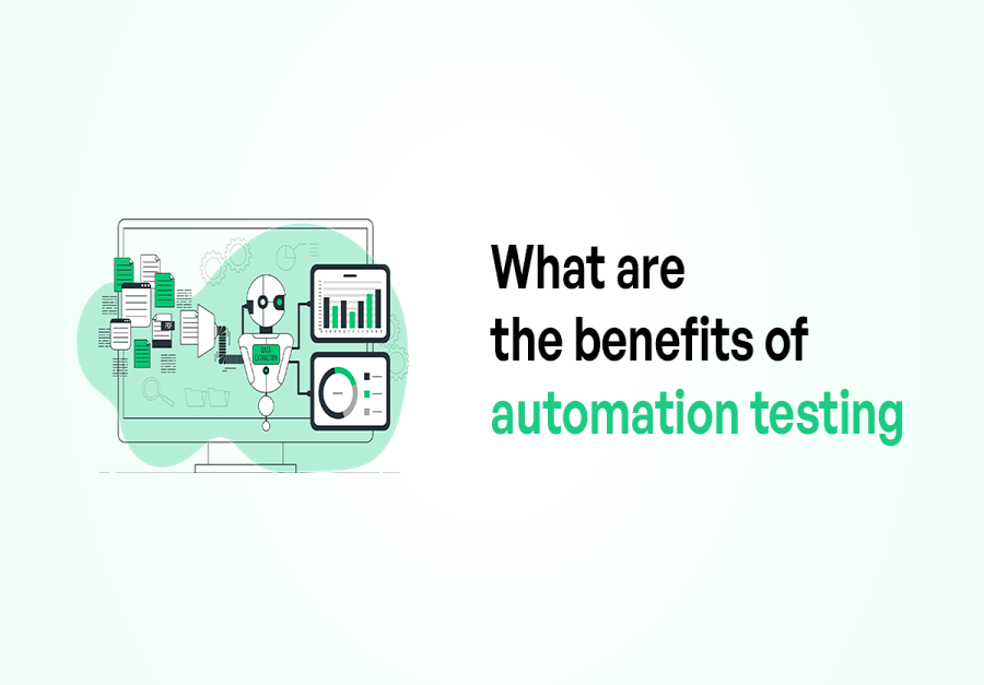 Benefits of Automation Testing for Software Development